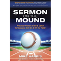 Sermon on the Mound: Practical Pitches to Hit & Catch for Success Both On & Off The Field! - Paperback