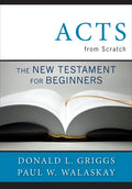 Acts from Scratch: The New Testament for Beginners - Paperback