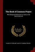 The Book of Common Prayer: With Marginal References to Texts in the Holy Scriptures - Paperback
