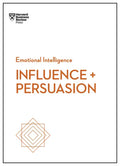 Influence and Persuasion (HBR Emotional Intelligence Series) - Paperback