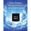 Why Proper Hermeneutics are Important - Paperback