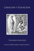 Creación y Elevación: Volumen Segundo - Paperback