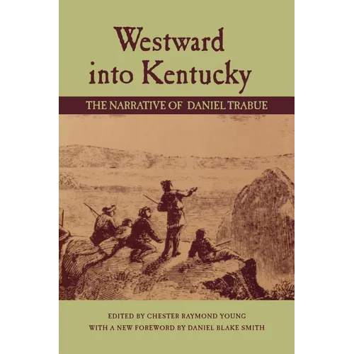 Westward Into Kentucky: The Narrative of Daniel Trabue - Paperback