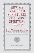 How We May Read Scriptures with Most Spiritual Profit - Paperback