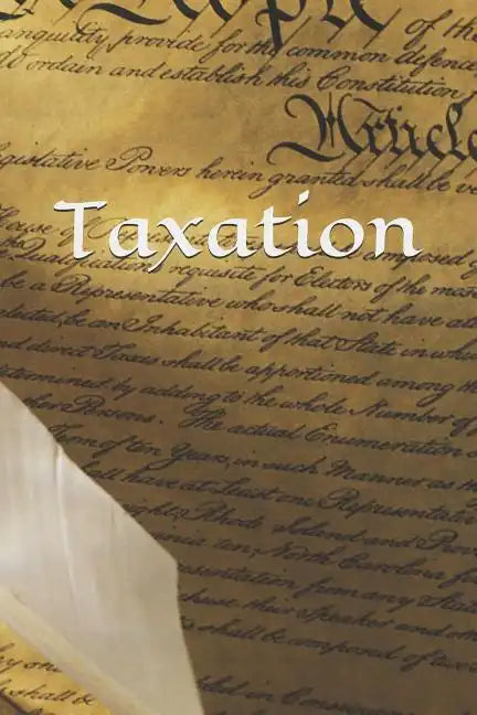 Taxation: The Libertarian's Guide to Taxes - Paperback