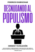 Desnudando al Populismo: Origen y Evolución - Paperback