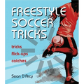 Freestyle Soccer Tricks: Tricks, Flick-Ups, Catches - Paperback