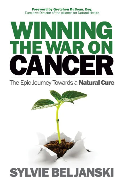 Winning the War on Cancer: The Epic Journey Towards a Natural Cure - Paperback