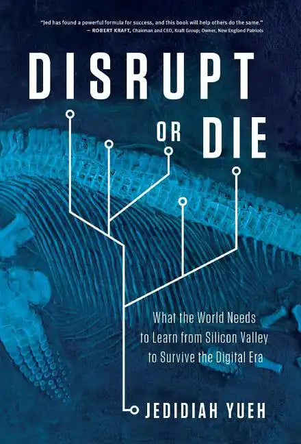 Disrupt or Die: What the World Needs to Learn from Silicon Valley to Survive the Digital Era - Hardcover