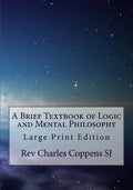 A Brief Textbook of Logic and Mental Philosophy: Large Print Edition - Paperback