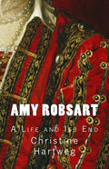 Amy Robsart: A Life and Its End - Paperback