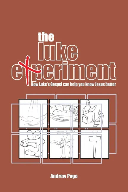 The Luke Experiment: How Luke's Gospel can help you know Jesus better - Paperback