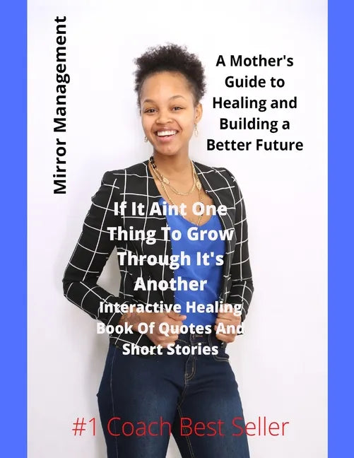 If It Ain't One Thing To Grow Through It's Another: Interactive Healing Book Of Quotes And Short Stories - Paperback