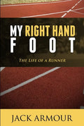 My Right Hand Foot: The Life of a Runner - Paperback