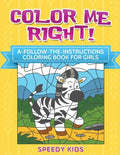 Color Me Right! A-Follow-the-Instructions Coloring Book for Girls - Paperback