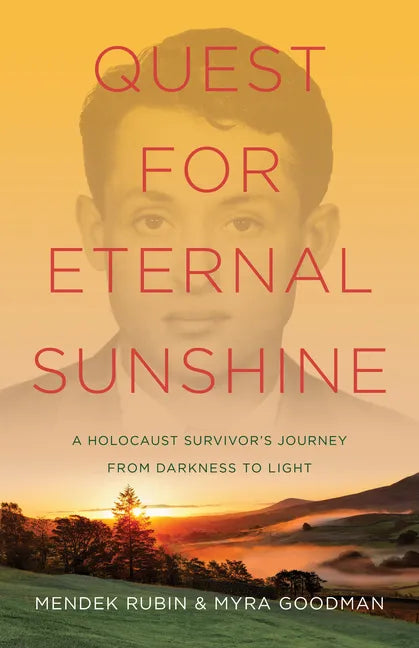 Quest for Eternal Sunshine: A Holocaust Survivor's Journey from Darkness to Light - Paperback