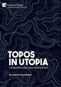 Topos in Utopia: A peregrination to early modern utopianism's space - Hardcover