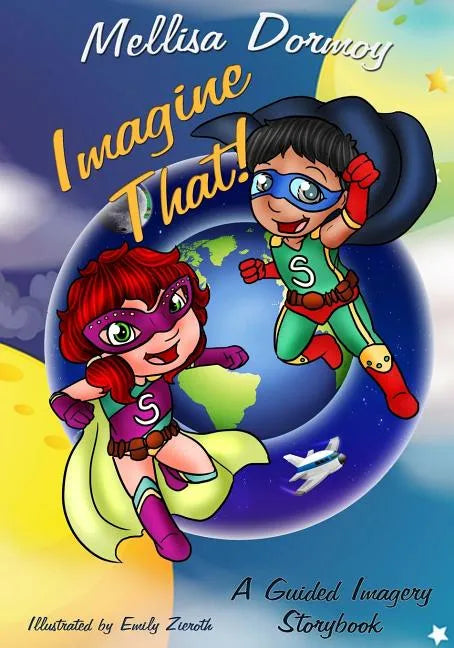 Imagine That!: A Guided Imagery Storybook - Paperback