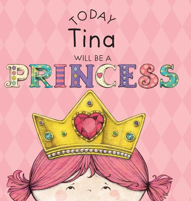 Today Tina Will Be a Princess - Hardcover