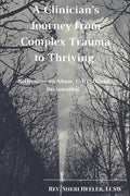 A Clinician's Journey from Complex Trauma to Thriving: Reflections on Abuse, C-Ptsd and Reclamation - Paperback