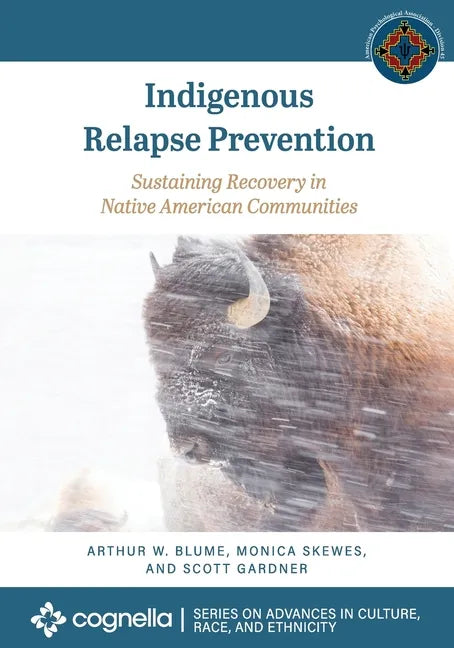 Indigenous Relapse Prevention: Sustaining Recovery in Native American Communities - Paperback