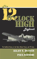 The 12 O'Clock High Logbook - Hardcover