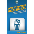 How To Recover Deleted Files: Your Step By Step Guide To Recovering Deleted Files - Hardcover