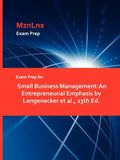 Exam Prep for Small Business Management: An Entrepreneurial Emphasis by Longenecker et al., 13th Ed. - Paperback
