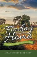 Finding My Way Home: A Personal Testimony of God's Amazing Grace - Paperback