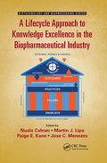 A Lifecycle Approach to Knowledge Excellence in the Biopharmaceutical Industry - Paperback