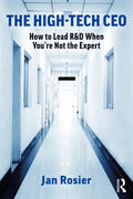 The High-Tech CEO: How to Lead R&D When You're Not the Expert - Paperback