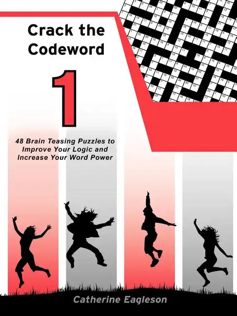 Crack the Codeword 1: 48 Brain Teasing Puzzles to Improve Your Logic and Increase Your Word Power - Paperback