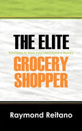 The Elite Grocery Shopper: Principles to save your Hard Earned Money - Paperback