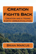 Creation Fights Back: Creation and a Young Earth versus Evolution - Paperback