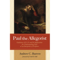 Paul the Allegorist: Galatians 4:21-31 and Its Implications for Understanding Paul as an Interpreter of Scripture - Paperback