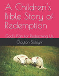 A Children's Bible Story of Redemption: God's Plan for Redeeming Us - Paperback