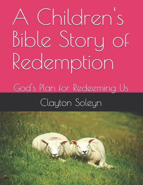 A Children's Bible Story of Redemption: God's Plan for Redeeming Us - Paperback