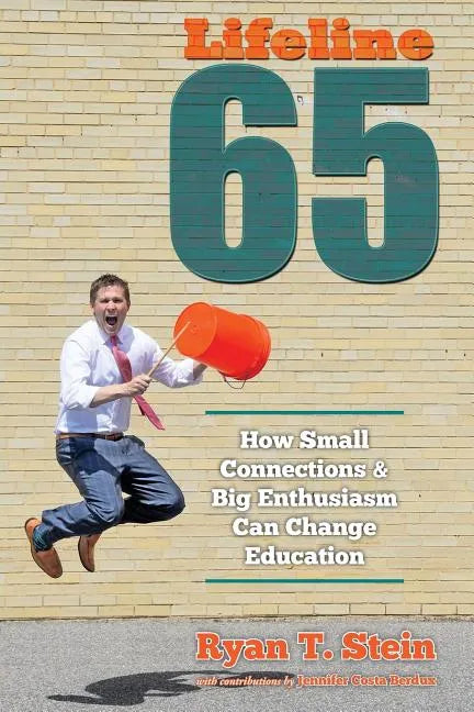 Lifeline 65: How Small Connections and Big Enthusiasm Can Change Education - Paperback