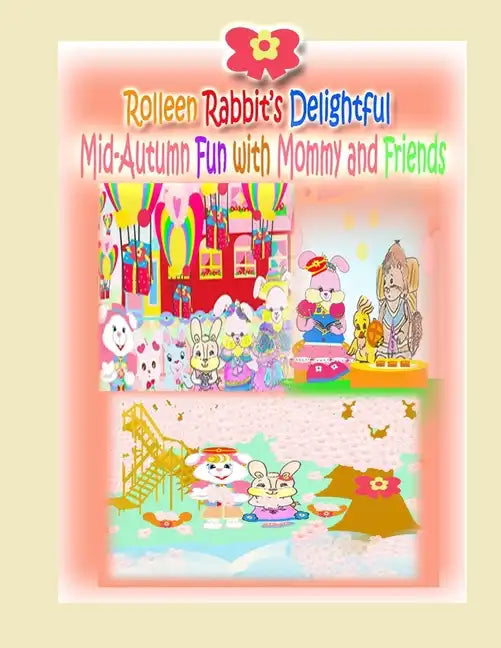 Rolleen Rabbit's Delightful Mid-Autumn Fun with Mommy and Friends - Paperback
