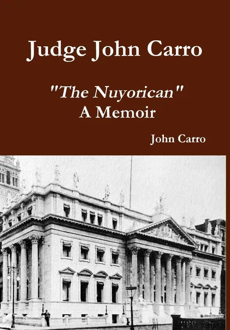 Judge John Carro - "The Nuyorican" - A Memoir - Hardcover