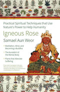 Igneous Rose: Practical Spiritual Techniques That Use Nature's Power to Help Humanity - Paperback