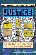 Bending the Arc Toward Justice: Equity-Focused Practices for Educational Leaders - Paperback