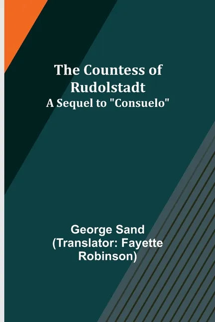 The Countess of Rudolstadt; A Sequel to "Consuelo" - Paperback