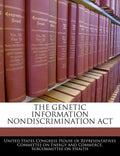 The Genetic Information Nondiscrimination ACT - Paperback
