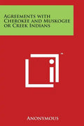 Agreements with Cherokee and Muskogee or Creek Indians - Paperback