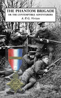 The Phantom Brigade: or THE CONTEMPTIBLE ADVENTURERS - Paperback
