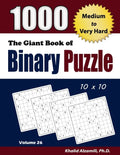 The Giant Book of Binary Puzzle: 1000 Medium to Very Hard (10x10) Puzzles - Paperback