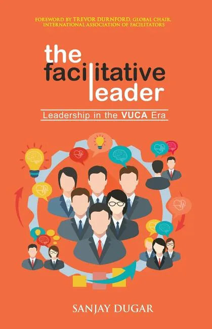 The Facilitative Leader: Leadership in the VUCA Era - Paperback