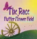 The Race to Flutter Flower Field - Hardcover
