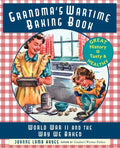 Grandma's Wartime Baking Book: World War II and the Way We Baked - Paperback